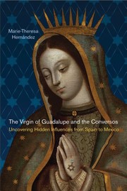 Front cover of The Virgin of Guadalupe and the Conversos: Uncovering Hidden Influences from Spain to Mexico (Latinidad: Transnational Cultures in the) by Marie-Theresa Hernández