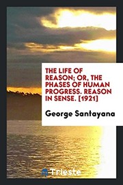 Cover of The life of reason; or, The phases of human progress by George Santayana
