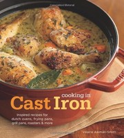 Front cover of Cooking in Cast Iron: Inspired Recipes for Dutch Ovens, Frying Pans, Grill Pans, Roaster,  and more by Valerie Aikman-Smith