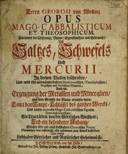 Front cover of Herrn Georgii von Welling Opus mago-cabbalisticum et theosophicum. Darinnen der Ursprung, Natur, Eigenschafften und Gebrauch des Saltzes, Schwefels und Mercurii, in dreyen Theilen beschrieben, und nebst sehr vielen sonderbahren mathematischen, theosophischen, magischen und mystischen Materien, auch die Erzeugung der Metallen und Mineralien, aus dem Grunde der Natur erwiesen wird; samt dem Haupt-Schlüssel des gantzen Wercks, und vielen curieusen mago-cabbalistischen Figuren by Georg von Welling