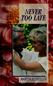 Front cover of Never Too Late (Too Love Again) by Martha Schroeder
