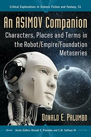 Front cover of An Asimov Companion: Characters, Places and Terms in the Robot/Empire/Foundation Metaseries (Critical Explorations in Science Fiction and Fantasy Book 51) by Donald E. Palumbo