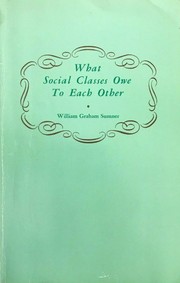 Front cover of What social classes owe to each other by William Graham Sumner