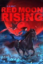 Front cover of Red Moon Rising by K. A. Holt
