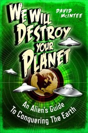 Cover of We Will Destroy Your Planet: An Alien's Guide to Conquering the Earth (Dark Osprey) by David A. McIntee