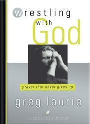 Front cover of Wrestling with God by Greg Laurie