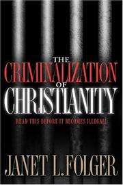 Front cover of The Criminalization Of Christianity by Janet L. Folger