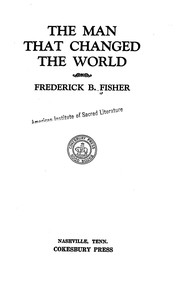 Front cover of The Man that changed the world by Frederick Bohn Fisher