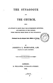 Front cover of The synagogue and the Church, being an attempt to show, that the government, ministers, and ... by Joshua L. Bernard 