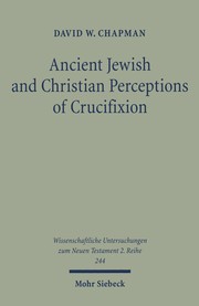 Front cover of Ancient Jewish and Christian perceptions of crucifixion by David W. Chapman