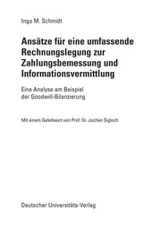 Front cover of Ansätze für eine umfassende Rechnungslegung zur Zahlungsbemessung und Informationsvermittlung by Ingo M. Schmidt