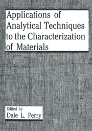 Front cover of Applications of Analytical Techniques to the Characterization of Materials by Dale L. Perry