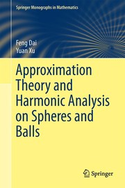 Front cover of Approximation Theory and Harmonic Analysis on Spheres and Balls by Feng Dai