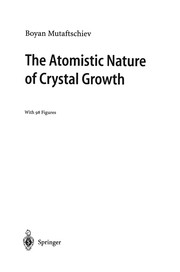 Front cover of The Atomistic Nature of Crystal Growth by Boyan Mutaftschiev