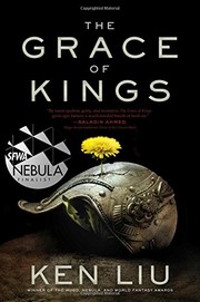 Front cover of The Grace of Kings (The Dandelion Dynasty) by Ken Liu