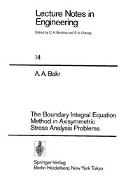 Front cover of The Boundary Integral Equation Method in Axisymmetric Stress Analysis Problems by A. A. Bakr