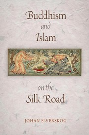 Front cover of Buddhism and Islam on the Silk Road by Johan Elverskog