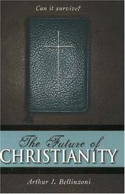 Front cover of The Future of Christianity by Arthur J. Bellinzoni