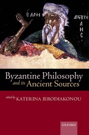 Cover of Byzantine philosophy and its ancient sources by Katerina Ierodiakonou