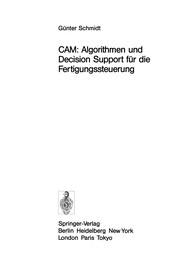 Front cover of CAM: Algorithmen und Decision Support für die Fertigungssteuerung by Günter Schmidt