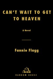 Cover of Can't Wait to Get to Heaven by Fannie Flagg