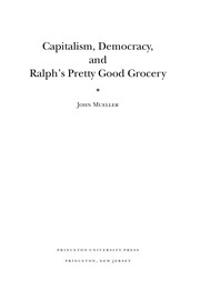 Front cover of Capitalism, democracy and Ralph's Pretty Good Grocery by John E. Mueller