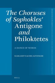 Front cover of The Choruses of Sophokles' Antigone and Philoktetes by Margeret Rachel Kitzinger