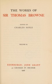 Cover of The works of Sir Thomas Browne by Browne, Thomas Sir