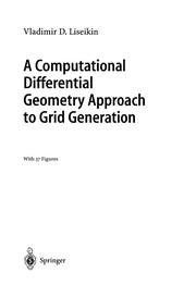 Front cover of A Computational Differential Geometry Approach to Grid Generation by Vladimir D. Liseikin
