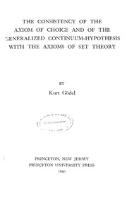 Front cover of The consistency of the axiom of choice and of the generalized continuum-hypothesis with the axioms of set theory by K. Gödel
