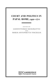 Front cover of Court and Politics in Papal Rome, 1492-1700 by Gianvittorio Signorotto