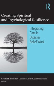 Front cover of Creating spiritual and psychological resilience by Grant H. Brenner