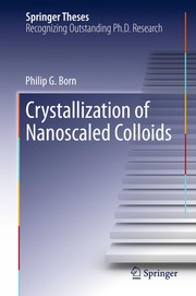 Front cover of Crystallization of Nanoscaled Colloids by Philip G. Born