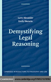Front cover of Demystifying legal reasoning by Alexander, Larry