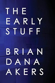 Cover of The Early Stuff by Brian Dana Akers