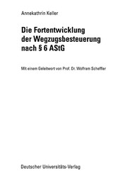 Front cover of Die Fortentwicklung der Wegzugsbesteuerung nach Paragraph 6 AStG by Annekathrin Keller
