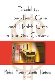 Front cover of Disability, long-term care, and health care in the 21st century by Michael Morris