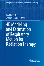 Front cover of 4D Modeling and Estimation of Respiratory Motion for Radiation Therapy by Jan Ehrhardt