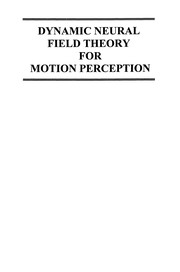 Front cover of Dynamic Neural Field Theory for Motion Perception by Martin A. Giese
