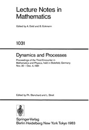 Front cover of Dynamics and processes by Bielefeld Encounters in Physics and Mathematics (3rd 1981 Center for Interdisciplinary Research, Bielefeld University)