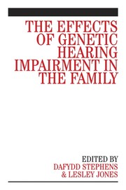 Front cover of The effects of genetic hearing impairment in the family by Dafydd Stephens