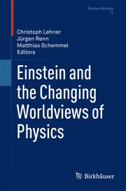 Front cover of Einstein and the Changing Worldviews of Physics by Christoph Lehner