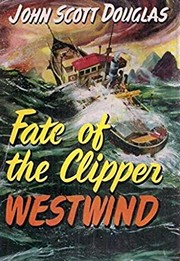Front cover of Fate of the clipper Westwind by John Scott Douglas