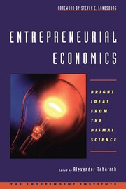 Front cover of Entrepreneurial economics by Alexander Tabarrok