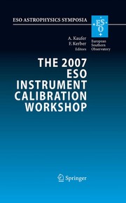 Front cover of The 2007 ESO Instrument Calibration Workshop by ESO Instrument Calibration Workshop (1st 2007 Graching, Germany)