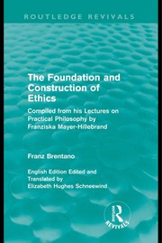 Cover of The foundation and construction of ethics compiled from his lectures on practical philosophy by Franz Brentano