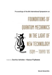 Front cover of Proceedings of the 8th International Symposium on Foundations of Quantum Mechanics in the Light of New Technology by International Symposium Foundations of Quantum Mechanics in the Light of New Technology (8th 2005 Hatoyama-machi, Japan)