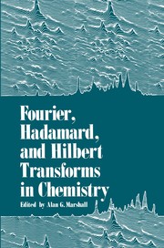 Front cover of Fourier, Hadamard, and Hilbert Transforms in Chemistry by Alan G. Marshall