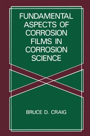 Front cover of Fundamental Aspects of Corrosion Films in Corrosion Science by Bruce D. Craig