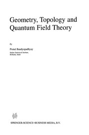 Cover of Geometry, Topology and Quantum Field Theory by Pratul Bandyopadhyay